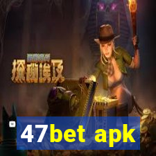 47bet apk